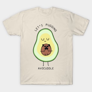 LET'S PUGING AVOCUDDLE T-Shirt